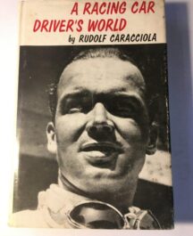 A Racing Car Driver's World Author: Rudolf CaracciolaDate of Publication: 1961