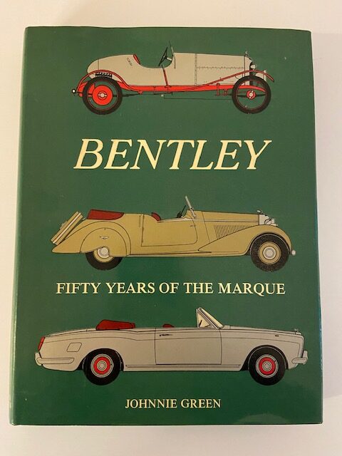 Bentley. Fifty years of the marque Johnnie Green 1969