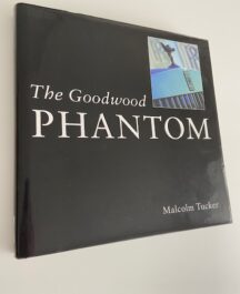 The Goodwood Phantom. Dawn of a New Era. - Malcolm Tucker - 2004
